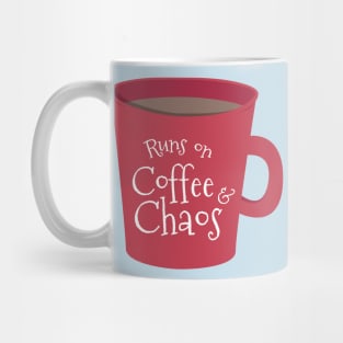 Runs on Coffee and Chaos Mug